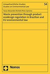 eBook (pdf) Waste prevention through product ecodesign regulation in Brazilian and EU environmental law de Tasso Alexandre Richetti Pires Cipriano