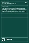 E-Book (pdf) Der rechtliche Rahmen für kooperatives Verteidigungs- und Verteidigerverhalten in unternehmensbezogenen Strafverfahren von Sebastian Wagner