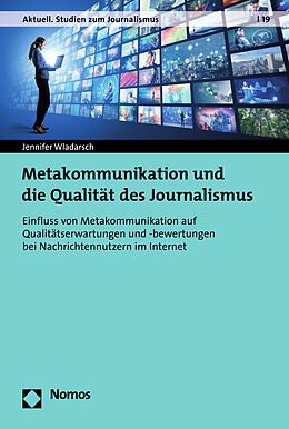E-Book (pdf) Metakommunikation und die Qualität des Journalismus von Jennifer Wladarsch
