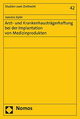 E-Book (pdf) Arzt- und Krankenhausträgerhaftung bei der Implantation von Medizinprodukten von Valentin Zipfel