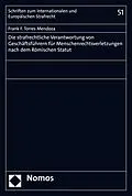 E-Book (pdf) Die strafrechtliche Verantwortung von Geschäftsführern für Menschenrechtsverletzungen nach dem Römischen Statut von Frank F. Torres Mendoza