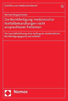E-Book (pdf) Die Rechtfertigung medizinischer Notfallbehandlungen nicht ansprechbarer Patienten von Michael Bergschneider