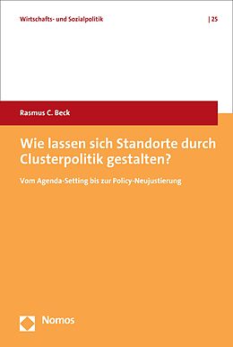 E-Book (pdf) Wie lassen sich Standorte durch Clusterpolitik gestalten? von Rasmus C. Beck