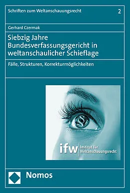 E-Book (pdf) Siebzig Jahre Bundesverfassungsgericht in weltanschaulicher Schieflage von Gerhard Czermak