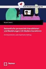 E-Book (pdf) Romantische parasoziale Interaktionen und Beziehungen mit Mediencharakteren von Nicole Liebers