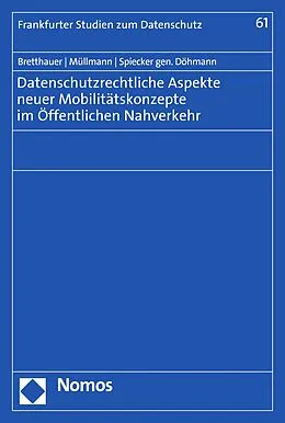 E-Book (pdf) Datenschutzrechtliche Aspekte neuer Mobilitätskonzepte im Öffentlichen Nahverkehr von Sebastian Bretthauer, Dirk Müllmann, Indra Spiecker gen. Döhmann