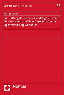 E-Book (pdf) Zur Haftung der offenen Handelsgesellschaft als Verwalterin und ihrer Gesellschafter im Eigenverwaltungsverfahren von Nils Feuerhelm