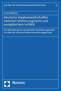E-Book (pdf) Deutsche Staatsanwaltschaften zwischen Verfassungsrecht und europäischem Leitbild von Frank Wallenta