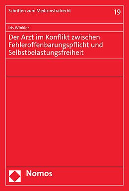 E-Book (pdf) Der Arzt im Konflikt zwischen Fehleroffenbarungspflicht und Selbstbelastungsfreiheit von Iris Winkler