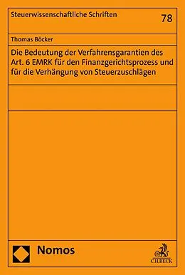 E-Book (pdf) Die Bedeutung der Verfahrensgarantien des Art. 6 EMRK für den Finanzgerichtsprozess und für die Verhängung von Steuerzuschlägen von Thomas Böcker