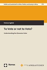 E-Book (pdf) To Vote or not to Vote? von Fortune Agbele
