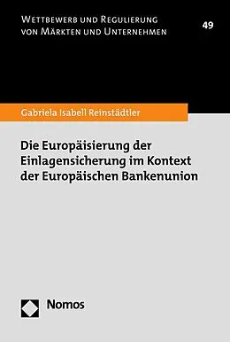 E-Book (pdf) Die Europäisierung der Einlagensicherung im Kontext der Europäischen Bankenunion von Gabriela Isabell Reinstädtler