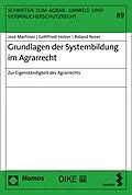 E-Book (pdf) Grundlagen der Systembildung im Agrarrecht von José Martínez, Gottfried Holzer, Roland Norer