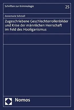 E-Book (pdf) Zugeschriebene Geschlechterrollenbilder und Krise der männlichen Herrschaft im Feld des Hooliganismus von Annemarie Schmoll