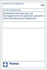 E-Book (pdf) Das Verhältnis von Eignungs- und Zuschlagkriterien im europäischen, deutschen und US-amerikanischen Vergaberecht von Laura Kristin Wittschurky