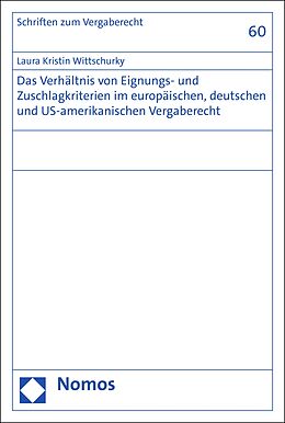 E-Book (pdf) Das Verhältnis von Eignungs- und Zuschlagkriterien im europäischen, deutschen und US-amerikanischen Vergaberecht von Laura Kristin Wittschurky