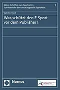 E-Book (pdf) Was schützt den E-Sport vor dem Publisher? von Valentin Horst