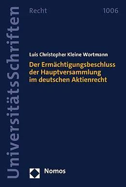 E-Book (pdf) Der Ermächtigungsbeschluss der Hauptversammlung im deutschen Aktienrecht von Luis Christopher Kleine Wortmann
