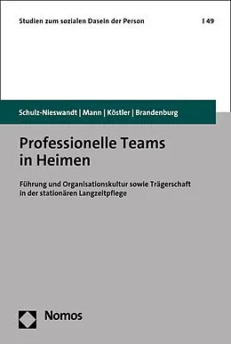 E-Book (pdf) Professionelle Teams in Heimen von Frank Schulz-Nieswandt, Kristina Mann, Ursula Köstler