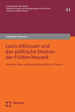 E-Book (pdf) Louis Althusser und das politische Denken der Frühen Neuzeit von Sebastian Neubauer