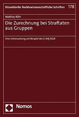 E-Book (pdf) Die Zurechnung bei Straftaten aus Gruppen von Mathias Bähr