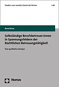 E-Book (pdf) Selbständige Berufsbetreuer:innen in Spannungsfeldern der Rechtlichen Betreuungstätigkeit von Anne Bruns