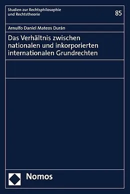 E-Book (pdf) Das Verhältnis zwischen nationalen und inkorporierten internationalen Grundrechten von Arnulfo Daniel Mateos Durán