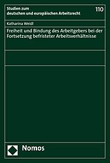 E-Book (pdf) Freiheit und Bindung des Arbeitgebers bei der Fortsetzung befristeter Arbeitsverhältnisse von Katharina Weidl