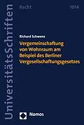E-Book (pdf) Vergemeinschaftung von Wohnraum am Beispiel des Berliner Vergesellschaftungsgesetzes von Richard Schwens