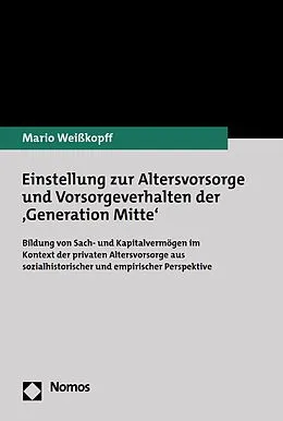 E-Book (pdf) Einstellung zur Altersvorsorge und Vorsorgeverhalten der Generation Mitte von Mario Weißkopff