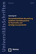 E-Book (pdf) Die kartellrechtliche Beurteilung selektiver Vertriebssysteme für Kosmetika und sonstige Luxusprodukte von Juyoung Lee