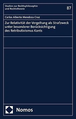 E-Book (pdf) Zur Relativität der Vergeltung als Strafzweck unter besonderer Berücksichtigung des Retributivismus Kants von Carlos Alberto Mendoza Cruz
