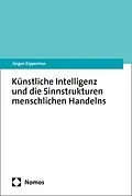 E-Book (pdf) Künstliche Intelligenz und die Sinnstrukturen menschlichen Handelns von Jürgen Kippenhan