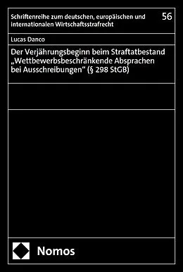 E-Book (pdf) Der Verjährungsbeginn beim Straftatbestand Wettbewerbsbeschränkende Absprachen bei Ausschreibungen" (§ 298 StGB) von Lucas Danco