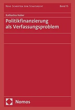 E-Book (pdf) Politikfinanzierung als Verfassungsproblem von Katharina Huber
