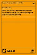 E-Book (pdf) Der Gleichheitssatz der Europäischen Grundrechtecharta in Anwendung auf das direkte Steuerrecht von Daniel Drescher