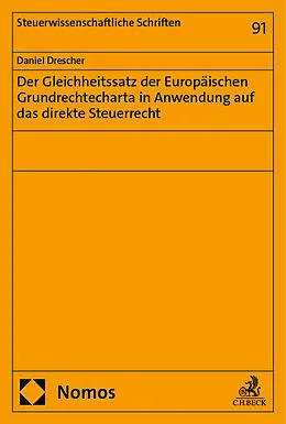 E-Book (pdf) Der Gleichheitssatz der Europäischen Grundrechtecharta in Anwendung auf das direkte Steuerrecht von Daniel Drescher