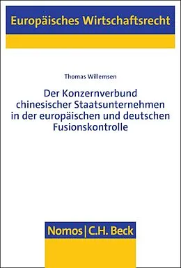 E-Book (pdf) Der Konzernverbund chinesischer Staatsunternehmen in der europäischen und deutschen Fusionskontrolle von Thomas Willemsen