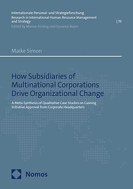 eBook (pdf) How Subsidiaries of Multinational Corporations Drive Organizational Change de Maike Simon