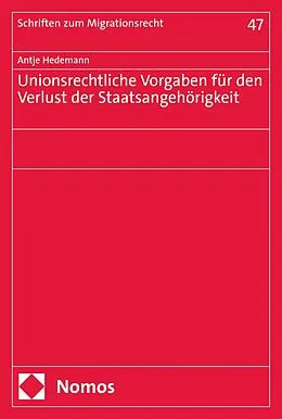 E-Book (pdf) Unionsrechtliche Vorgaben für den Verlust der Staatsangehörigkeit von Antje Hedemann