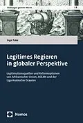 E-Book (pdf) Legitimes Regieren in globaler Perspektive von Ingo Take