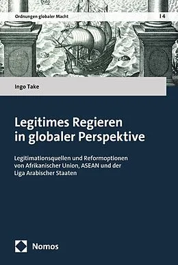 E-Book (pdf) Legitimes Regieren in globaler Perspektive von Ingo Take