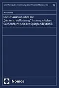 E-Book (pdf) Die Diskussion über die Verkehrsauffassung im ungarischen Sachenrecht seit der Spätpandektistik von Nóra Szabó