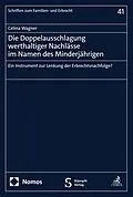E-Book (pdf) Die Doppelausschlagung werthaltiger Nachlässe im Namen des Minderjährigen von Celina Wagner