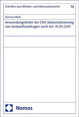 E-Book (pdf) Anwendungsfelder der (Teil-)Automatisierung von Auskunftsanfragen nach Art. 15 DS-GVO von Ramona Weik