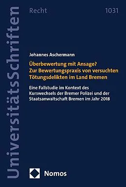 E-Book (pdf) Überbewertung mit Ansage? Zur Bewertungspraxis von versuchten Tötungsdelikten im Land Bremen von Johannes Aschermann