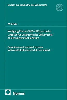 E-Book (pdf) Wolfgang Preiser (19031997) und sein Institut für Geschichte des Völkerrechts an der Universität Frankfurt von Milo Vec