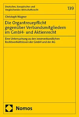 E-Book (pdf) Die Organtreuepflicht gegenüber Verbandsmitgliedern im GmbH- und Aktienrecht von Christoph Wagner
