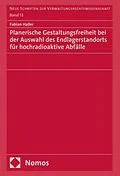 E-Book (pdf) Planerische Gestaltungsfreiheit bei der Auswahl des Endlagerstandorts für hochradioaktive Abfälle von Fabian Haller