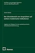 E-Book (pdf) Der Schutzbereich von Ansprüchen auf weitere medizinische Indikationen von Daniel Skiebe